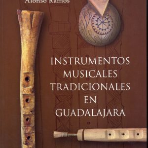 Instrumentos musicales tradicionales en Guadalajara. José Antonio Alonso Ramos, 2010